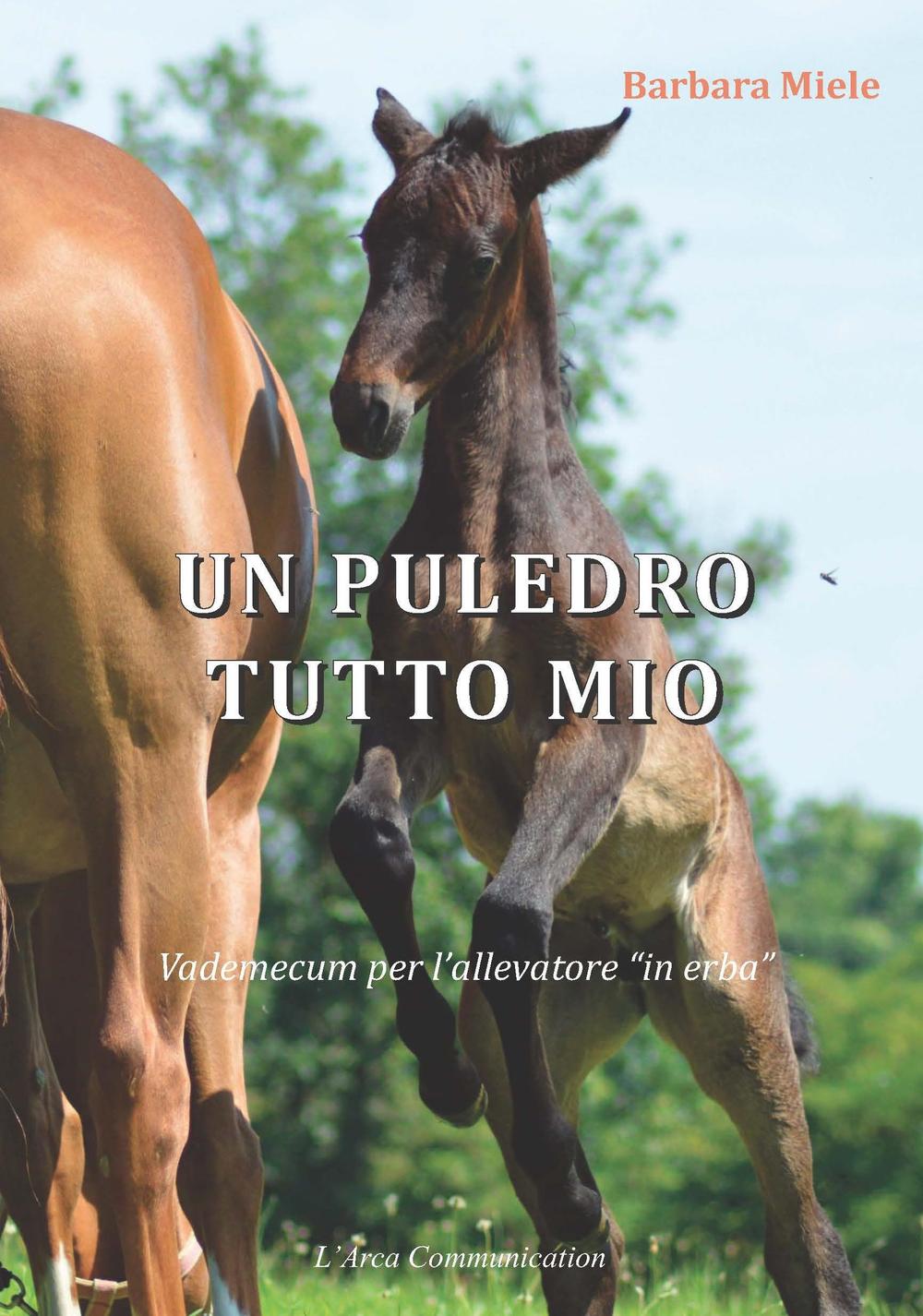 Un puledro tutto mio. Vademecum per l'allevatore «in erba»