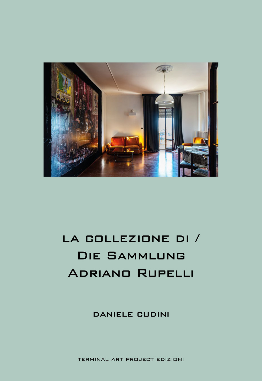 La collezione di Adriano Rupelli-Die Sammlung Adriano Rupelli