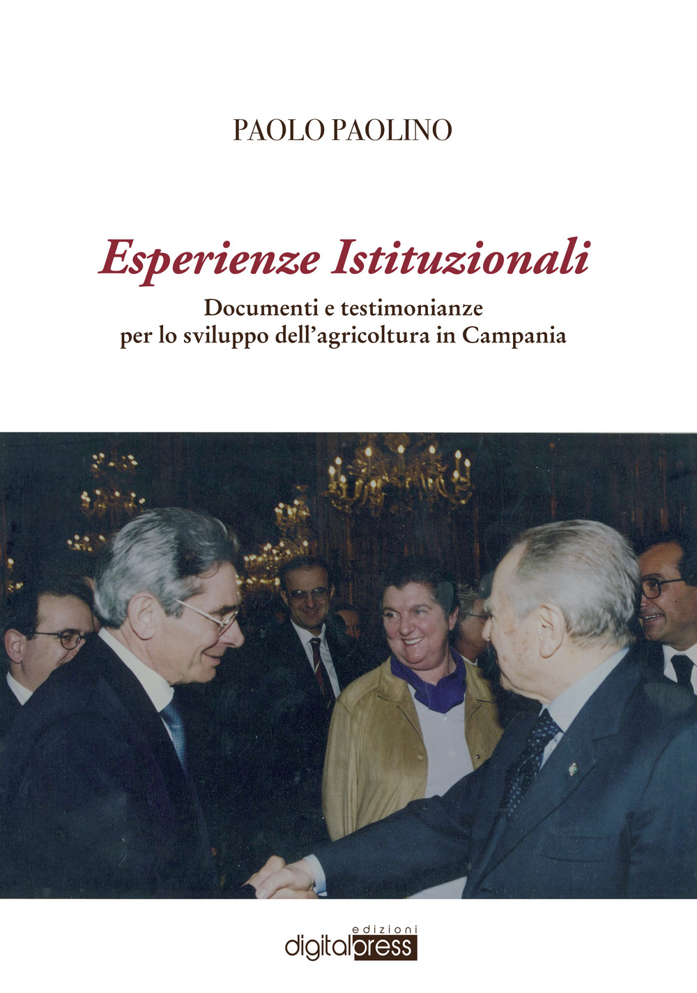 Esperienze Istituzionali. Documenti e testimonianze per lo sviluppo dell'agricoltura in Campania