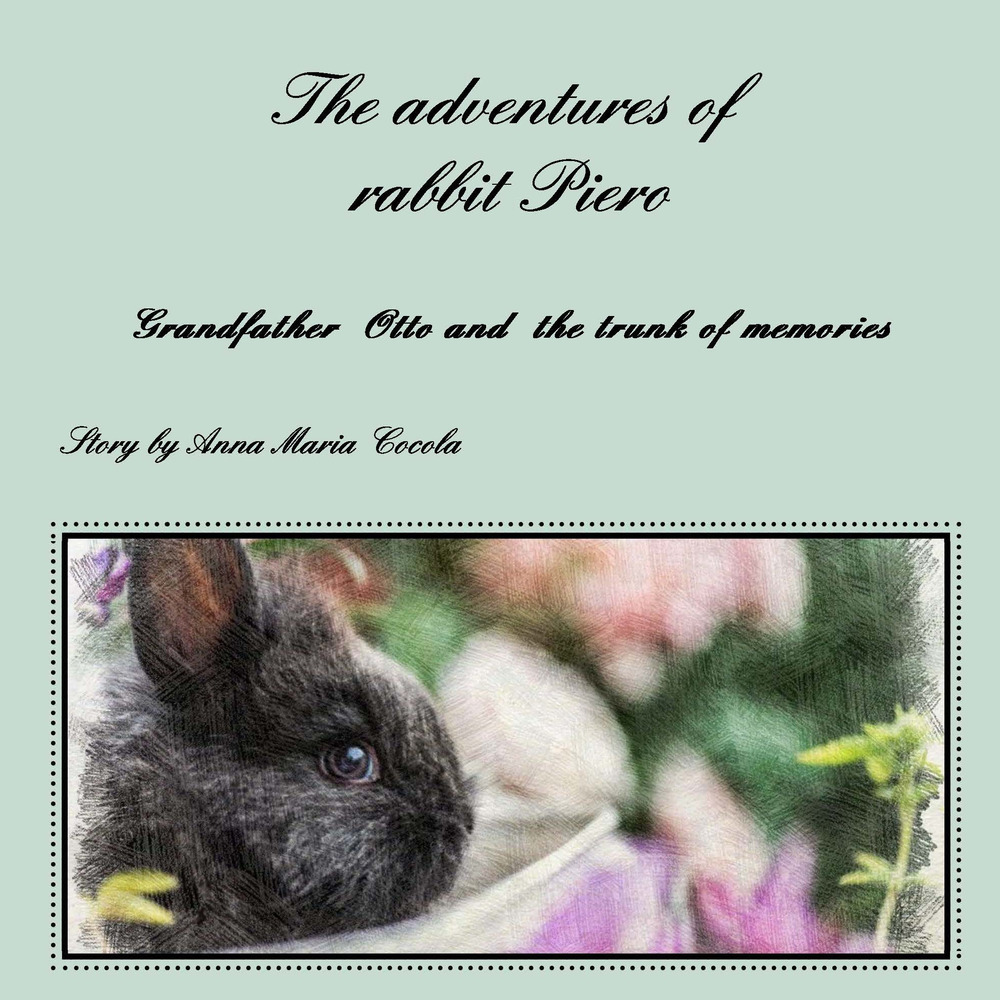 The adventures of rabbit Piero. Grandfather Otto and the trunk of memories