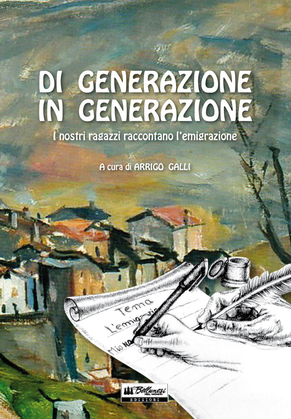 Di generazione in generazione. I nostri ragazzi raccontano l'emigrazione
