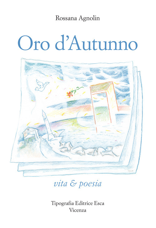 Oro d'autunno. Vita & poesia