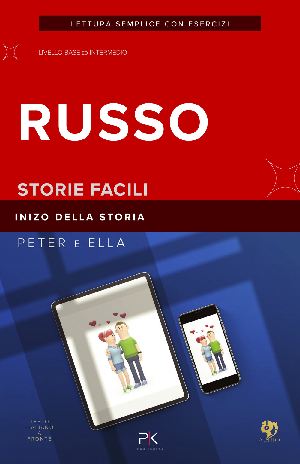 Peter e Ella. Inizio. Racconto russo per principianti. Testo Italiano a fronte. Livelli A2 - B1