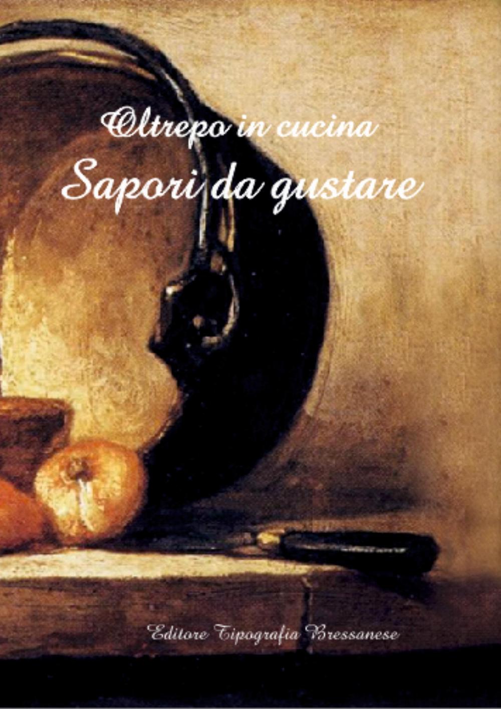 Oltrepo in cucina. Sapori da gustare