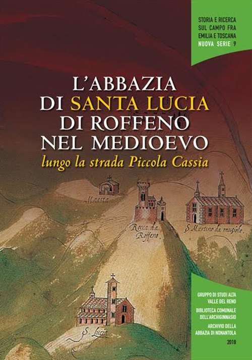L'abbazia di Santa Lucia di Roffeno lungo la strada piccola Cassia. Atti del convegno di studi (Bologna, Biblioteca Dell'Archiginnasio, 15 ottobre 2015)