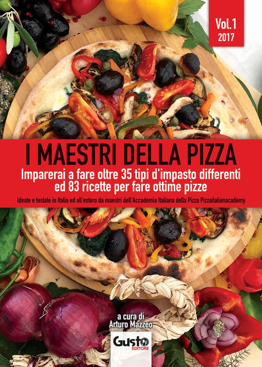 I maestri della pizza. Imparerai a fare oltre 35 tipi d'impasto differenti ed 83 ricette per fare ottime pizze. Vol. 1