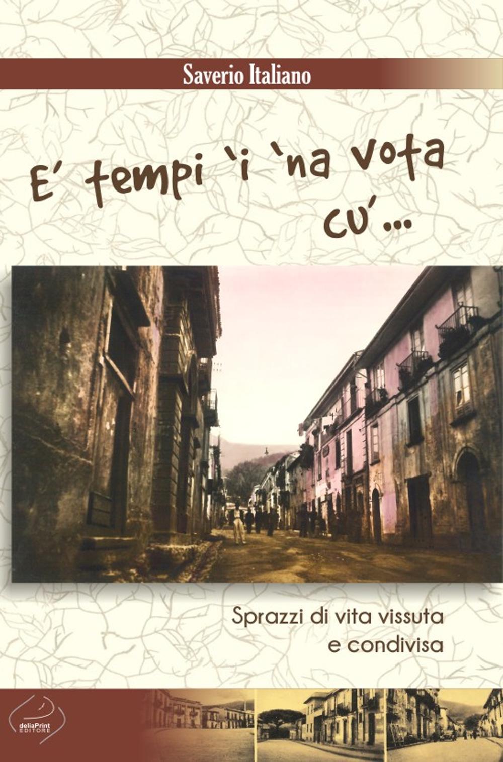 È tempi 'i 'na vota cu'... Sprazzi di vita vissuta e condivisa