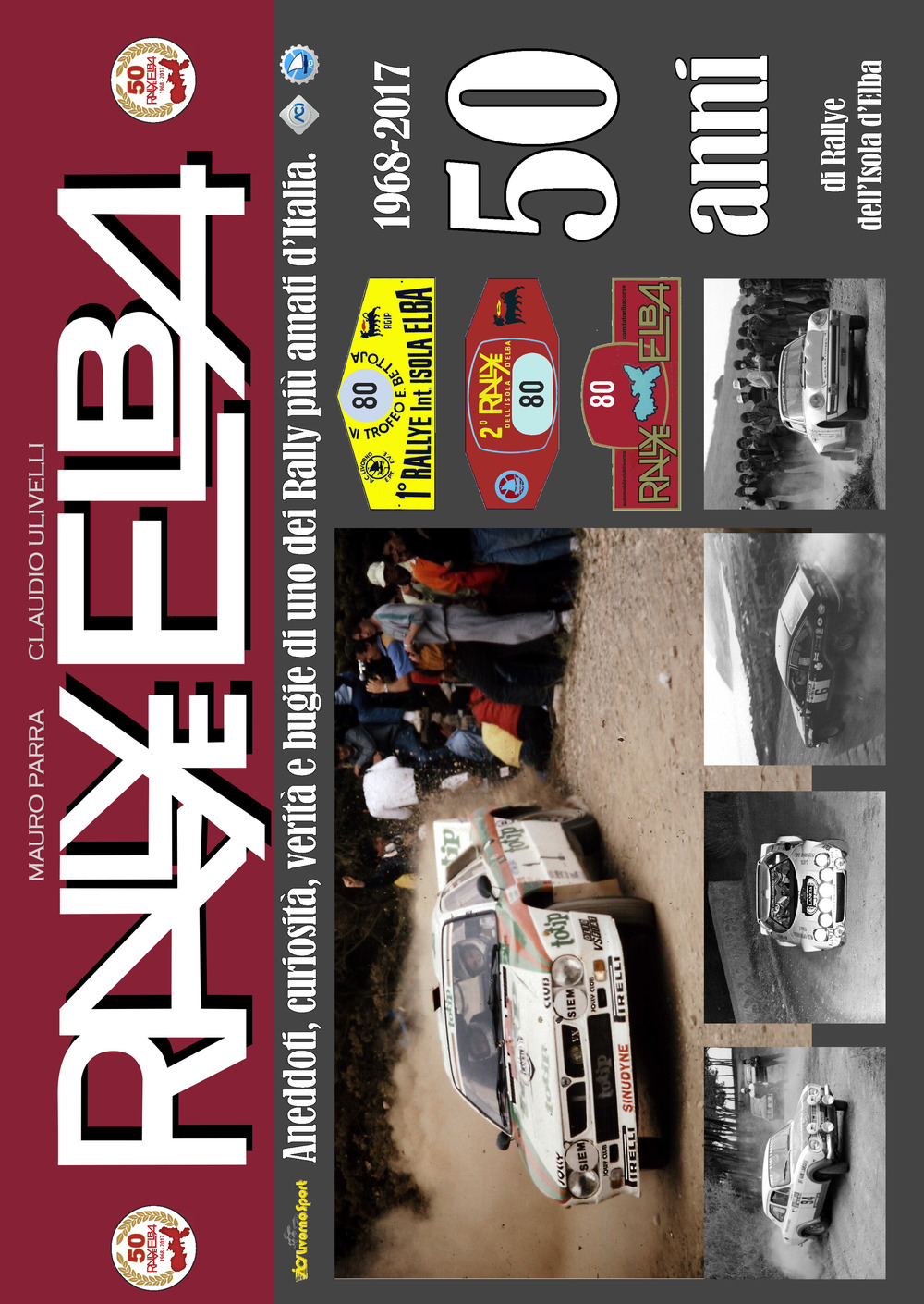 Rallye Elba. 50 anni. Aneddoti, curiosità, verità e bugie di uno dei Rally più amati d'Italia
