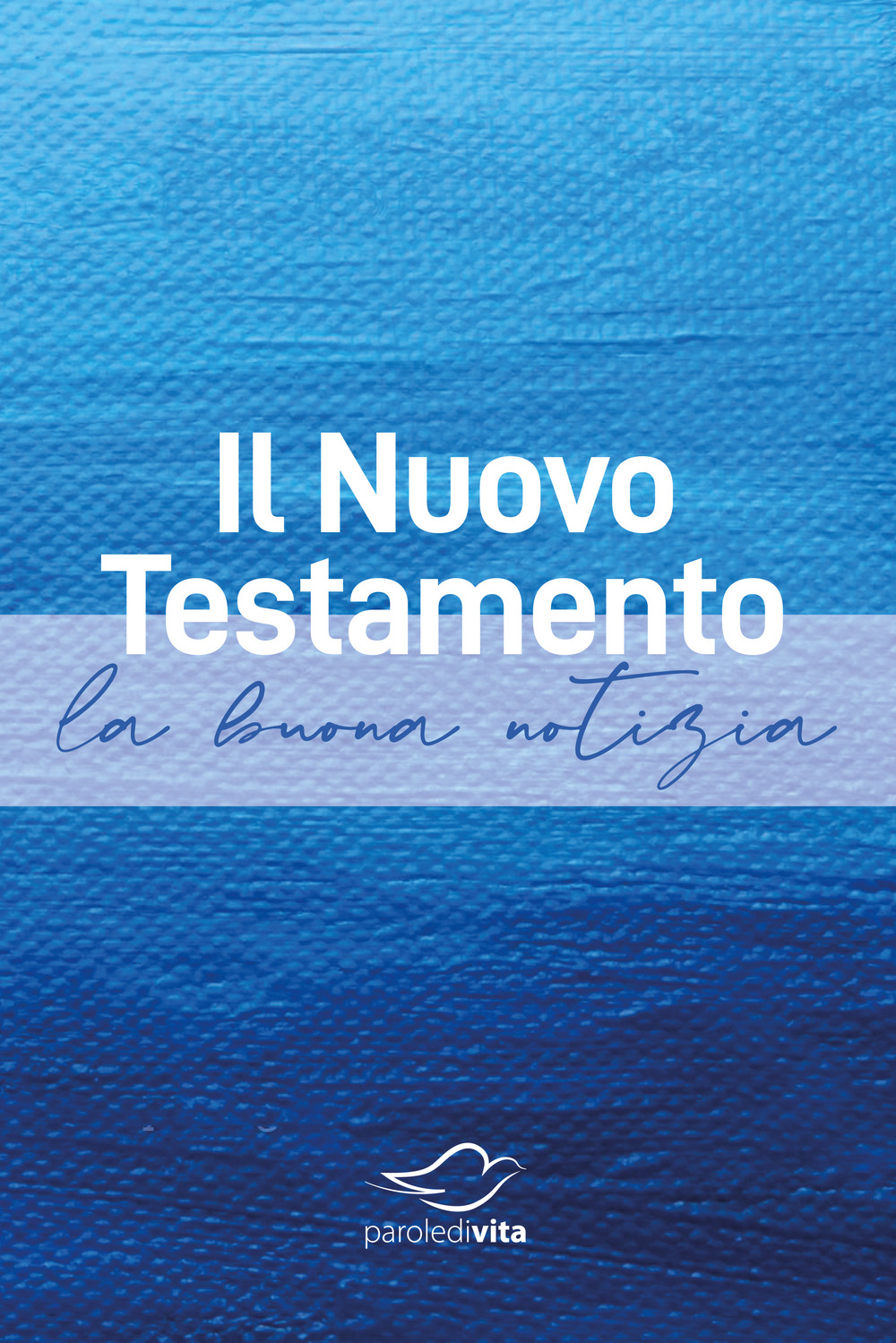 Il Nuovo Testamento. La buona notizia
