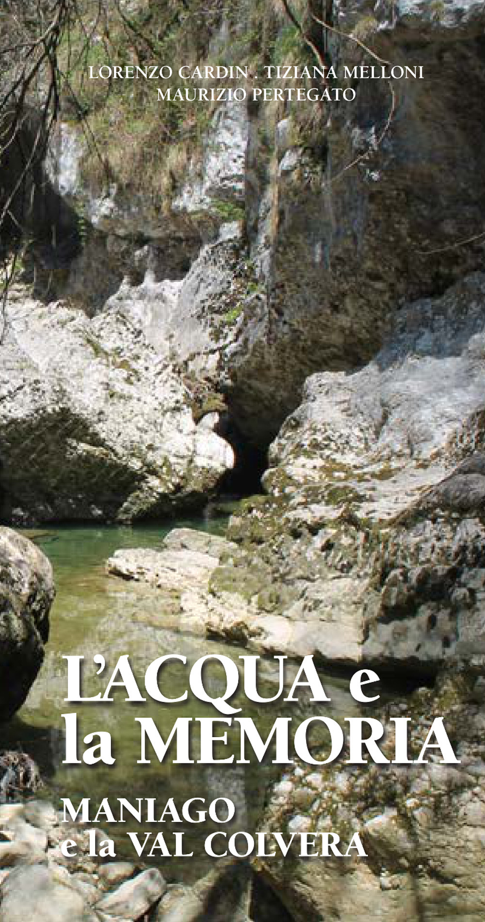 L'acqua e la memoria. Maniago e la Val Colvera