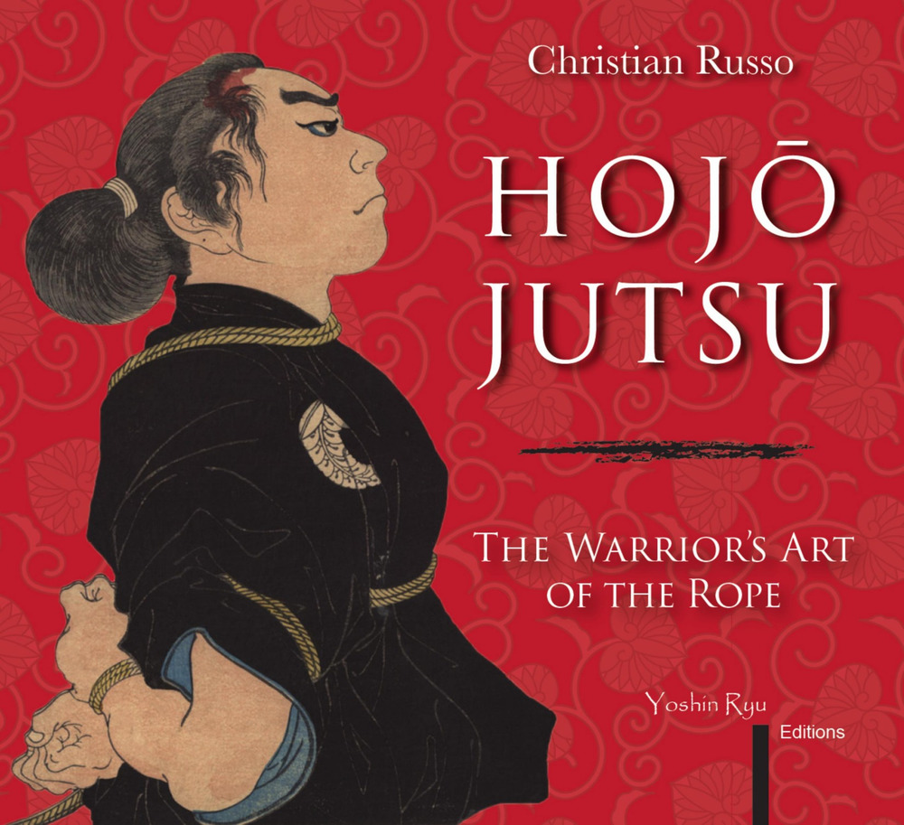 Hojojutsu. The warrior's art of the rope
