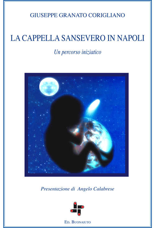 La Cappella Sansevero in Napoli. Un percorso iniziatico