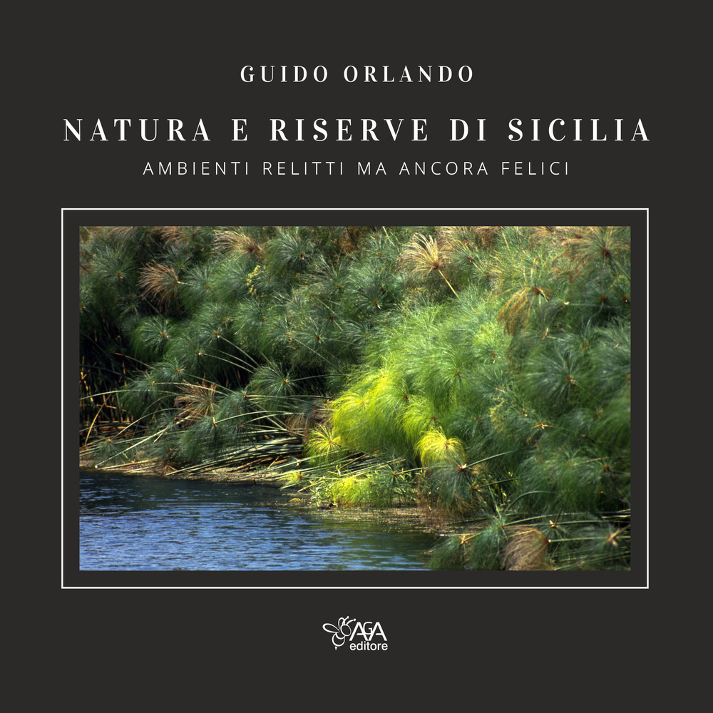 Natura e riserve di Sicilia. Ambienti relitti ma ancora felici