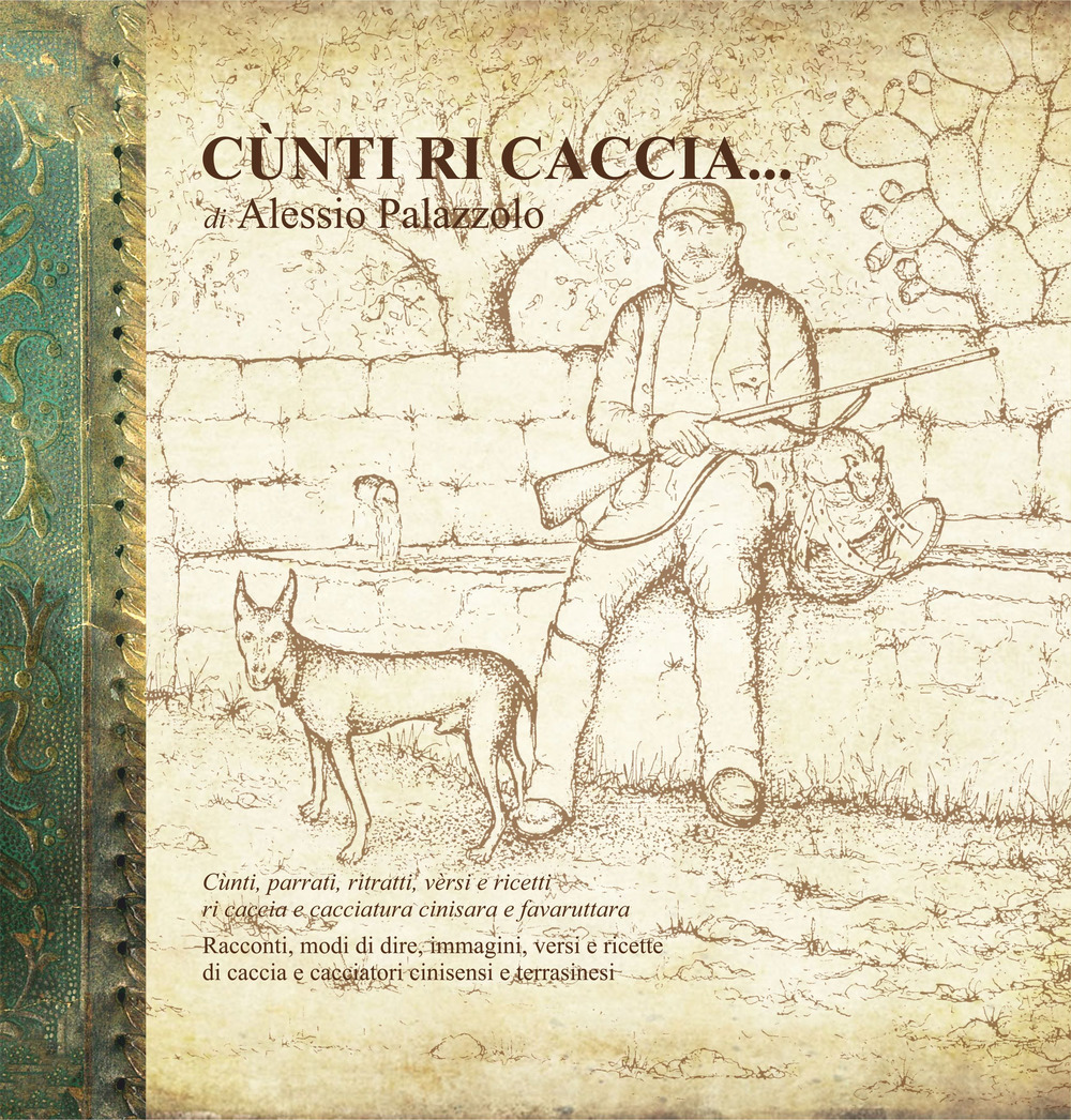 «Cunti ri caccia». Racconti, modi di dire, immagini versi e ricette di caccia e cacciatori cinisensi e terrasinesi
