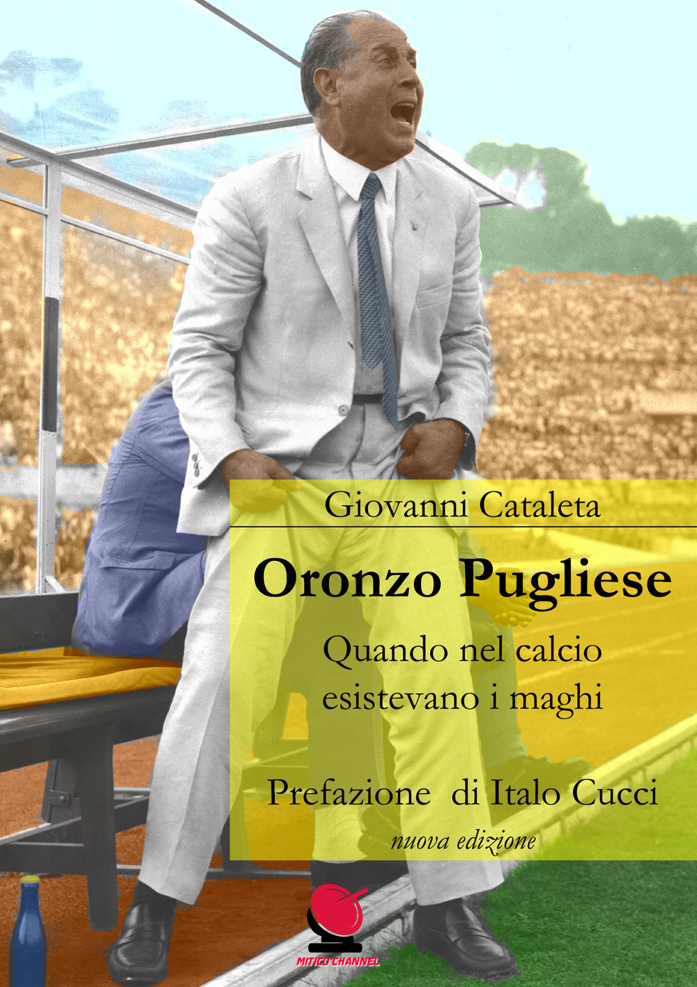 Oronzo Pugliese. Quando nel calcio esistevano i maghi