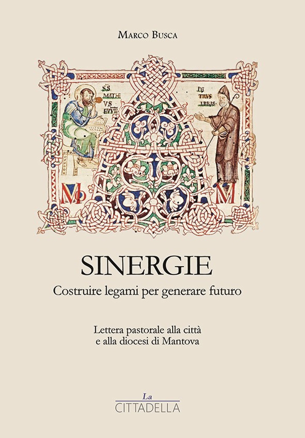 Sinergie. Costruire legami per generare futuro. Lettera pastorale alla città e alla diocesi di Mantova