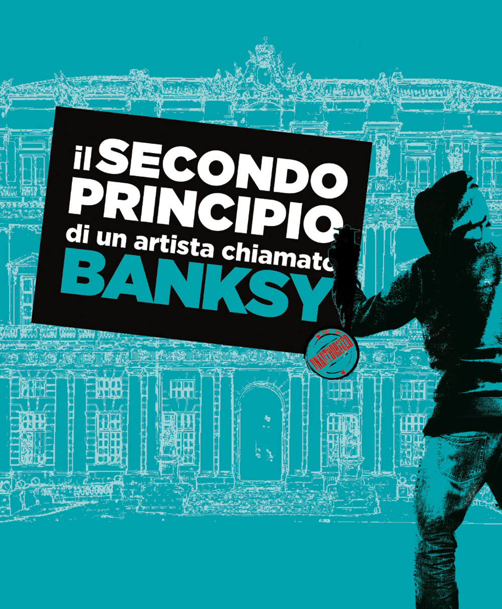 Il secondo principio di un artista chiamato Banksy. Ediz. italiana e inglese