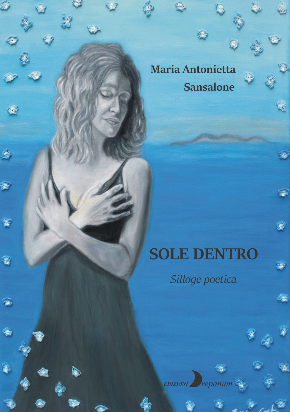 Sole dentro. Silloge poetica