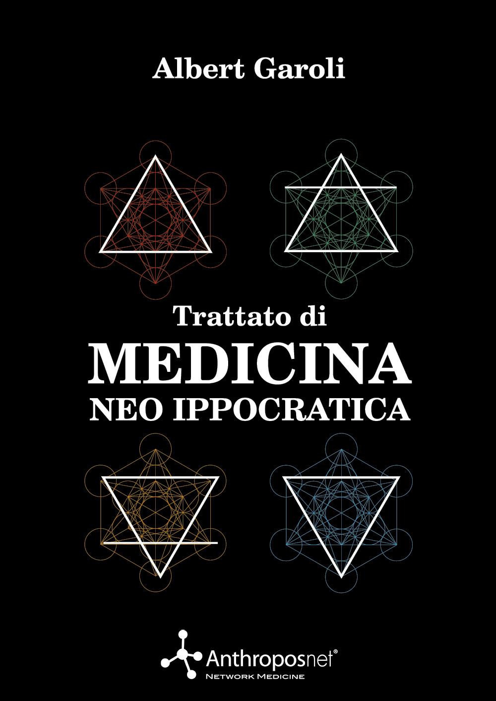 Trattato di medicina neo ippocratica. La scienza millenaria della salute adattata ai tempi moderni