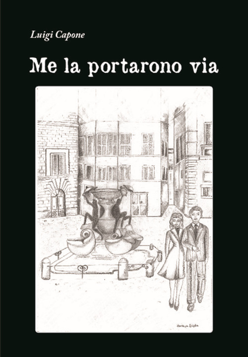 Me la portarono via