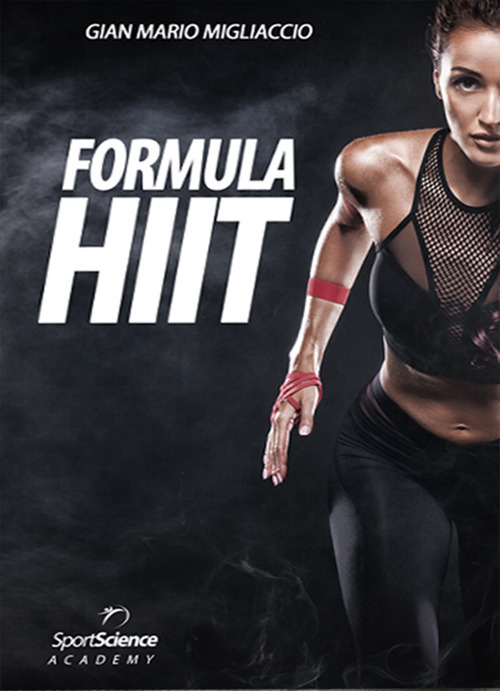 Formula HIIT. L'allenamento ad alta intensità per sport e fitness