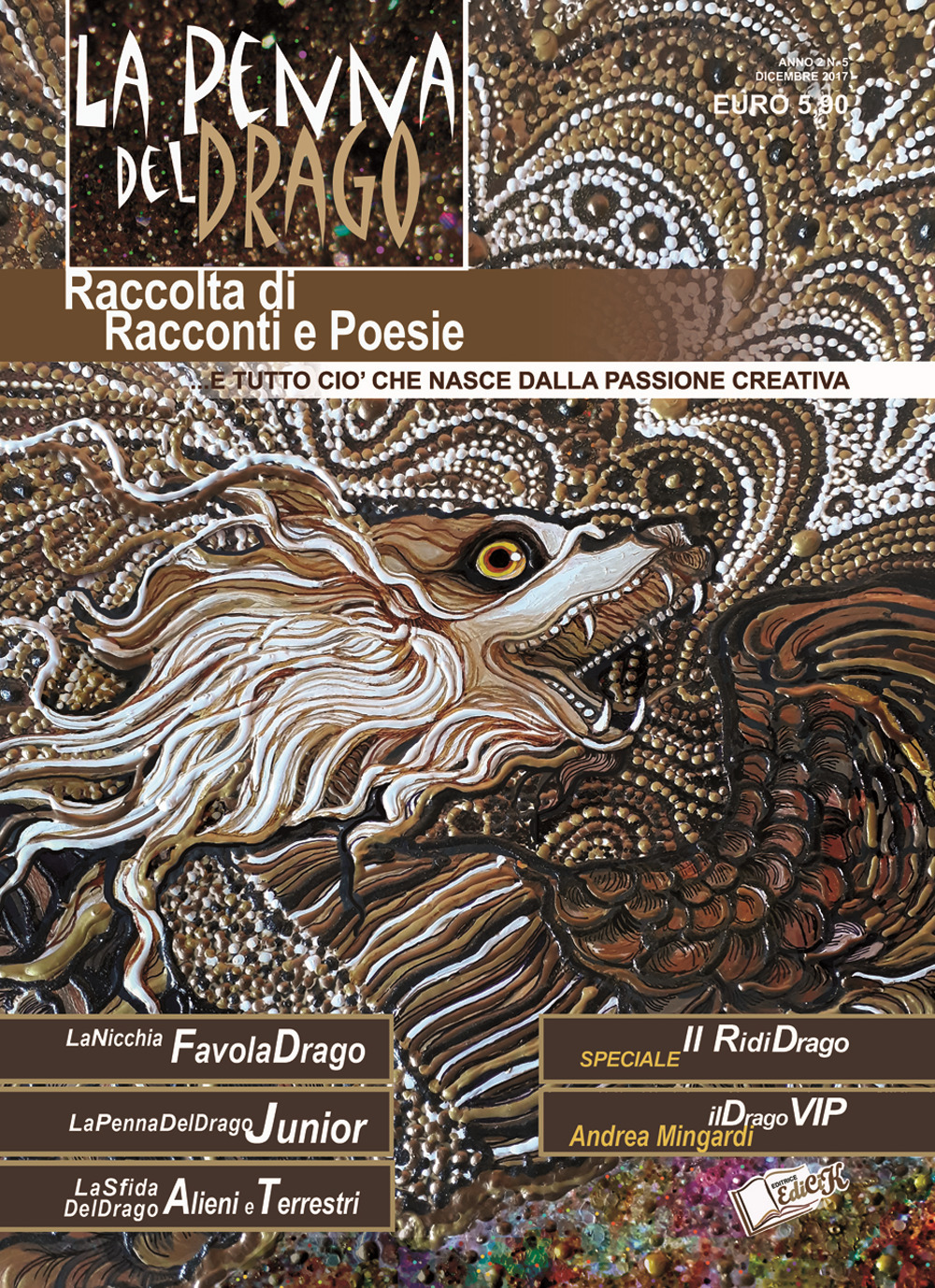 La penna del drago. Raccolta di racconti e poesie e tutto ciò che nasce dalla passione creativa. Vol. 5
