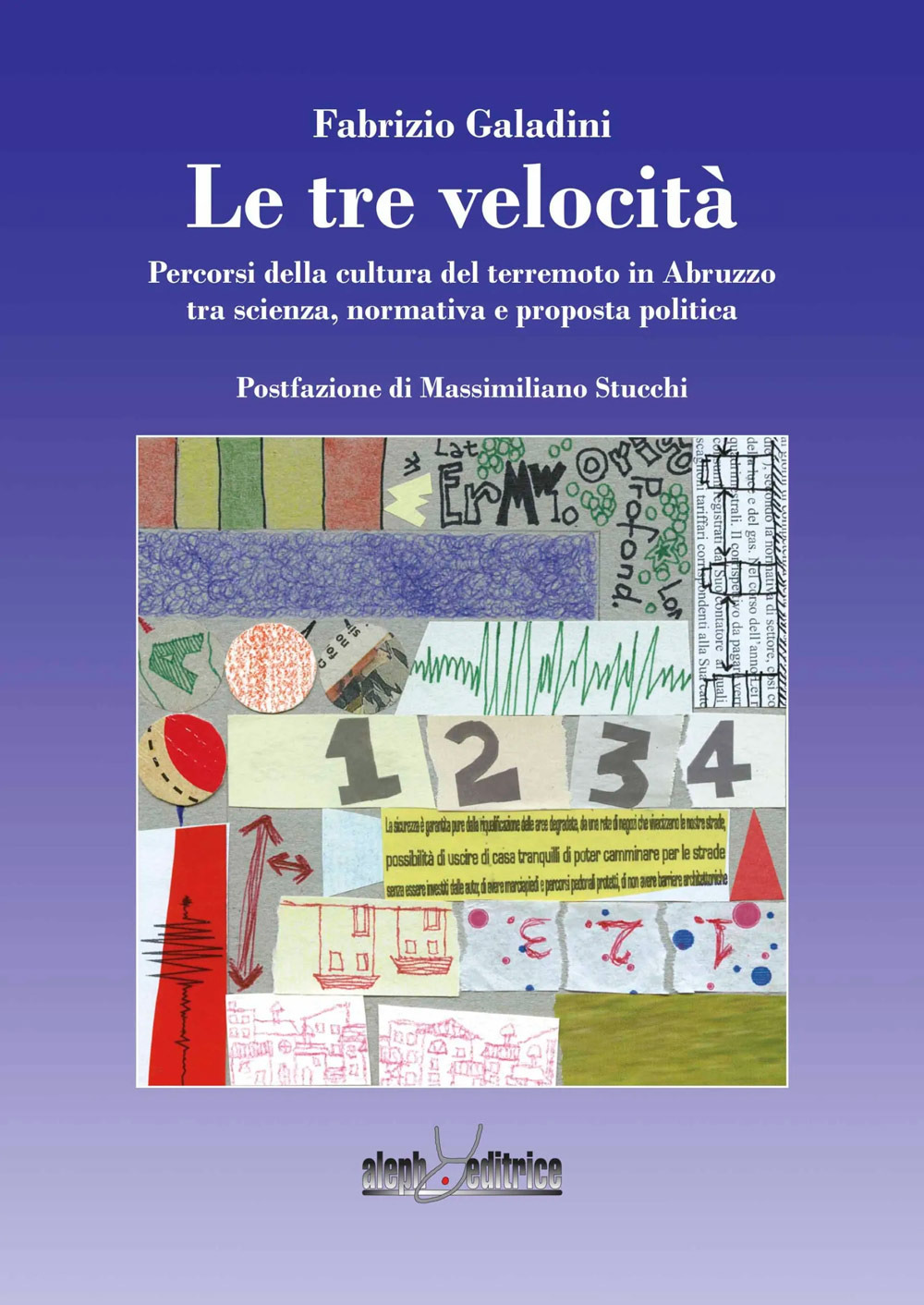 Le tre velocità. Percorsi della cultura del terremoto in Abruzzo tra scienza, normativa e proposta politica
