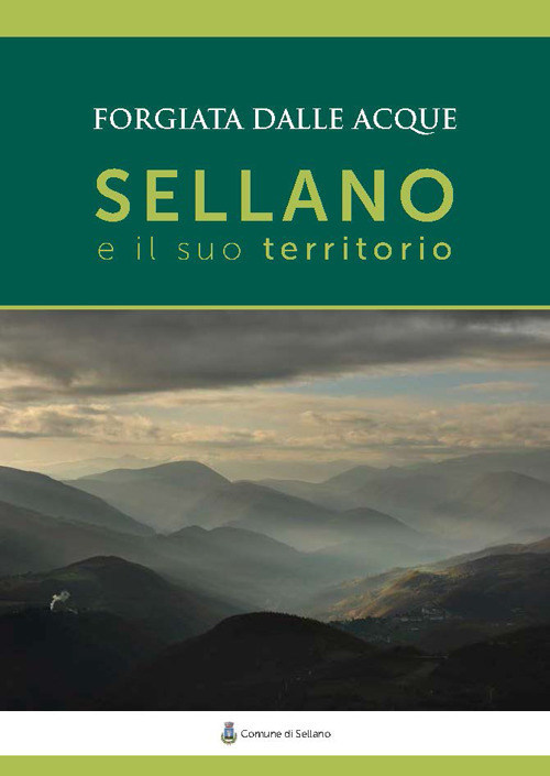 Sellano e il suo territorio. Forgiata dalle acque