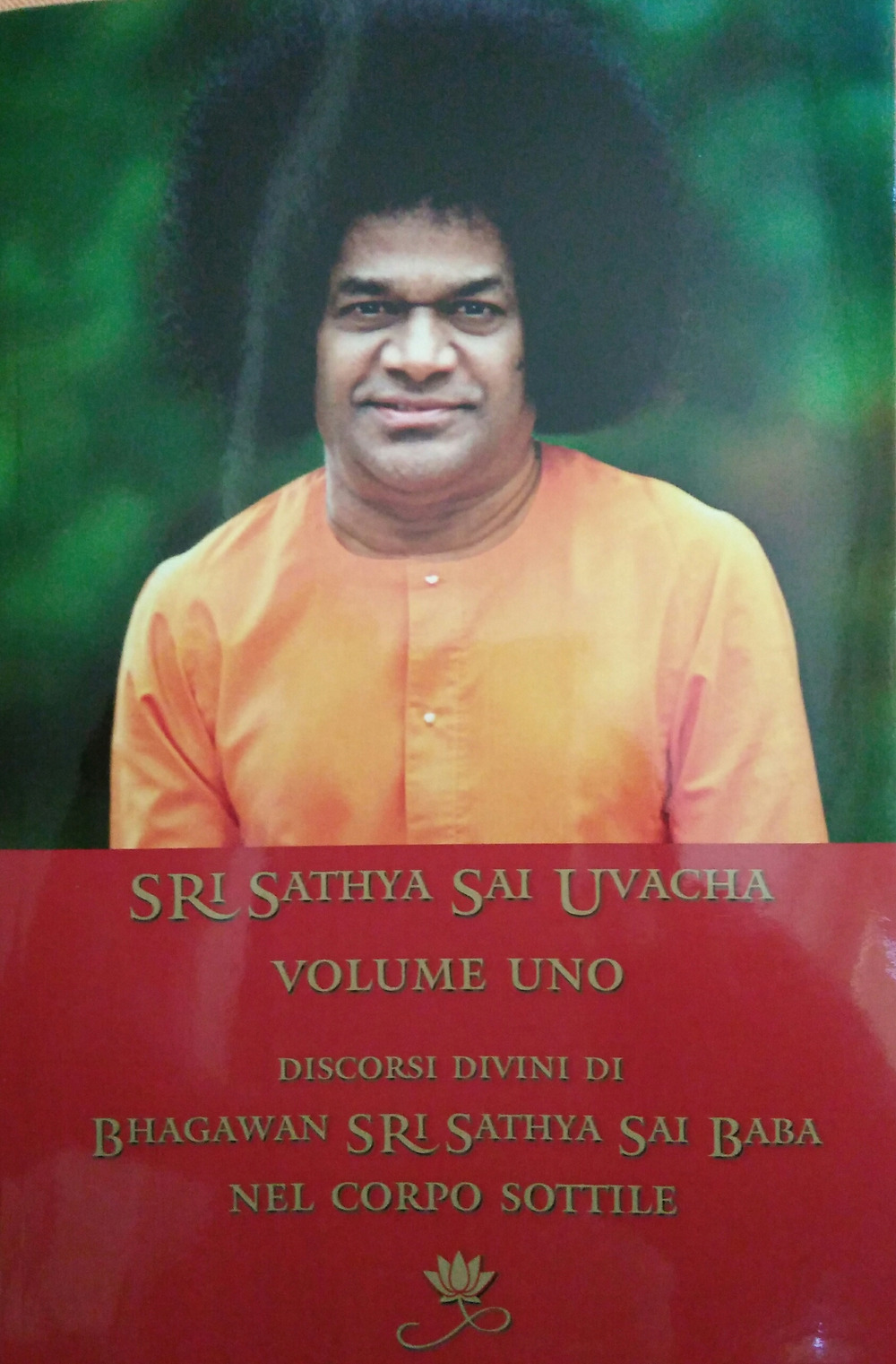 Sri Sathya Sai Uvacha. Discorsi divini di Bagawan Sri Sathya Sai Baba nel corpo sottile. Vol. 1