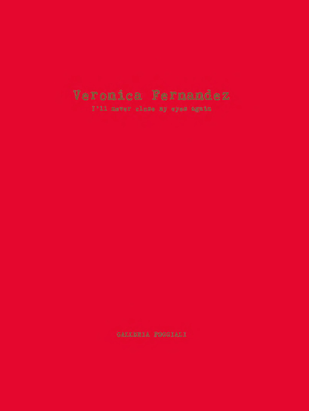 Veronica Fernandez. I'll never close my eyes again. Ediz. italiana e inglese