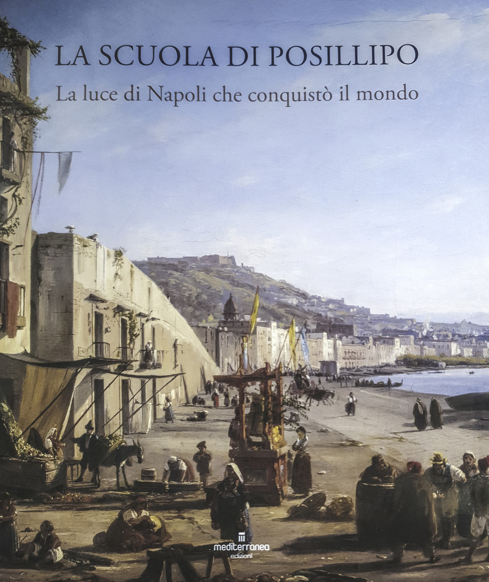 La Scuola di Posillipo. La luce di Napoli che conquistò il mondo