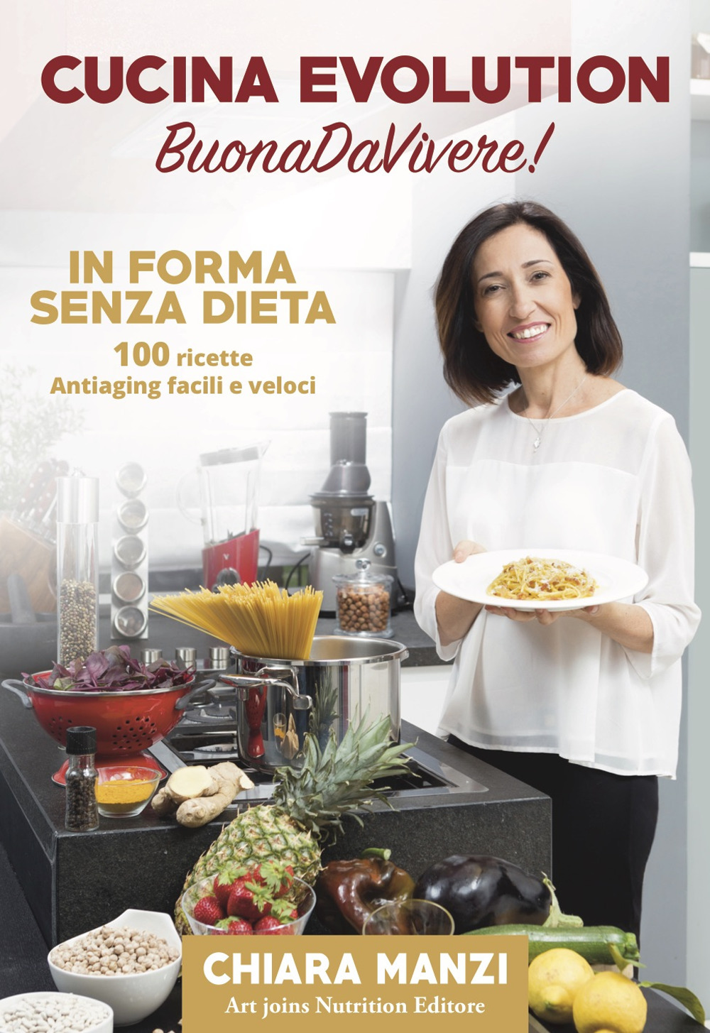 Cucina evolution. Buonadavivere! In forma senza dieta. 100 ricette antiaging facili e veloci