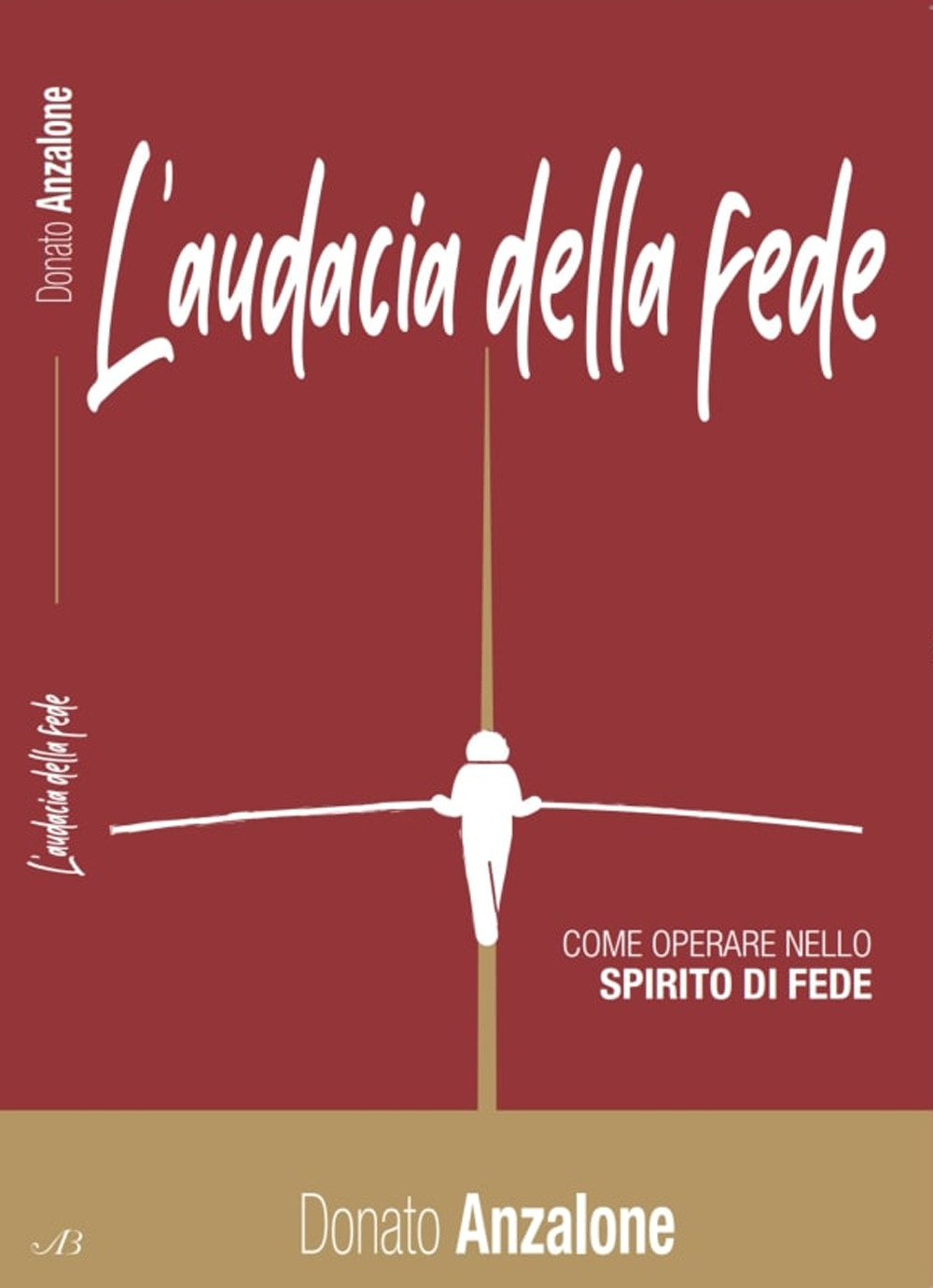 L'audacia della fede. Come operare nello spirito di fede
