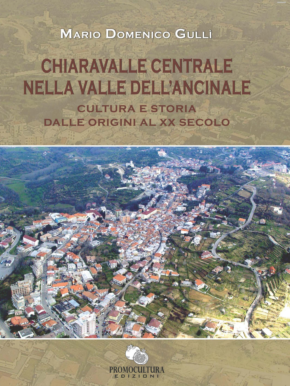 Chiaravalle centrale nella valle dell’Ancinale. Cultura e storia dalle origini al XX secolo