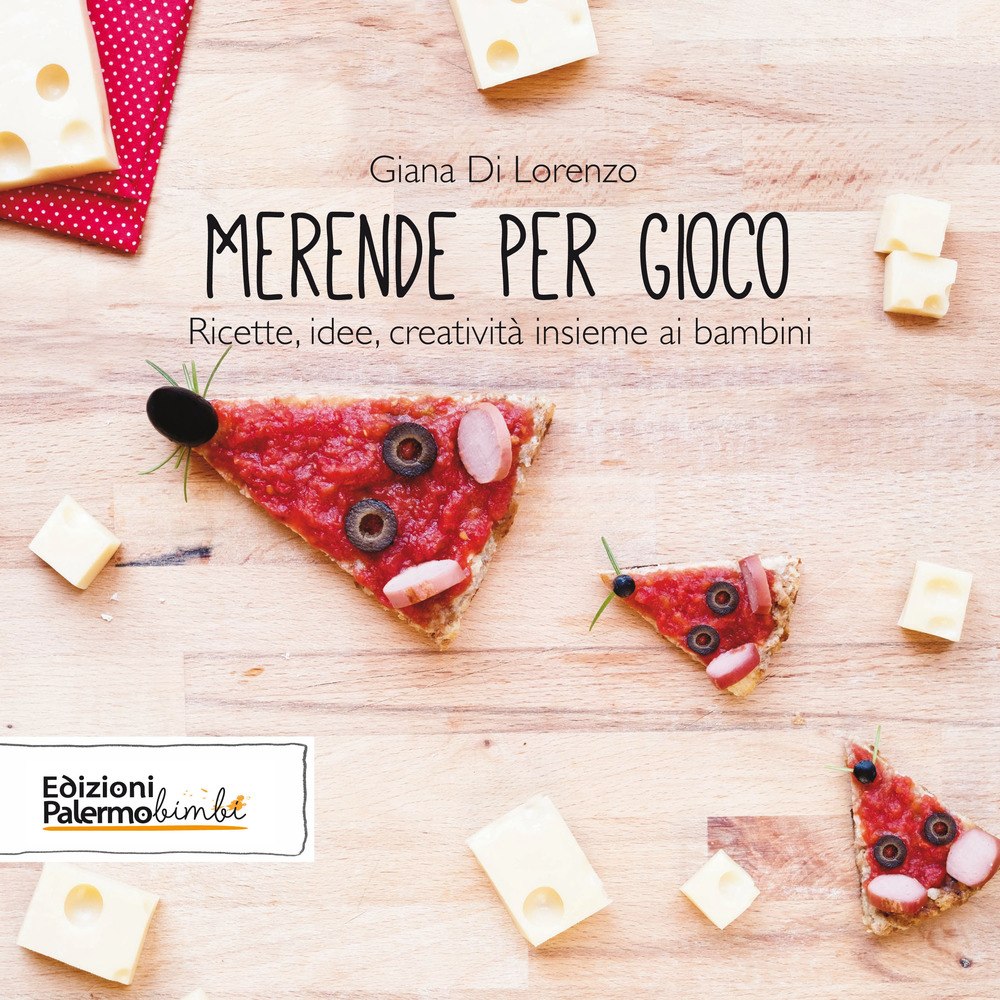 Merende per gioco. Ricette, idee, creatività insieme ai bambini