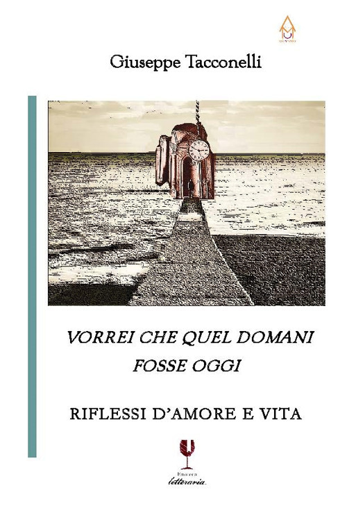 Vorrei che quel domani fosse oggi. Riflessi d’amore e vita