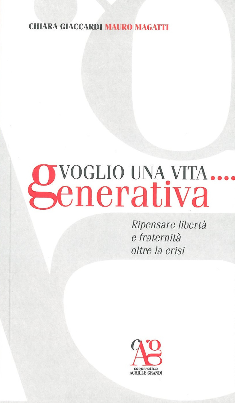 Voglio una vita... generativa. Ripensare libertà e fraternità oltre la crisi