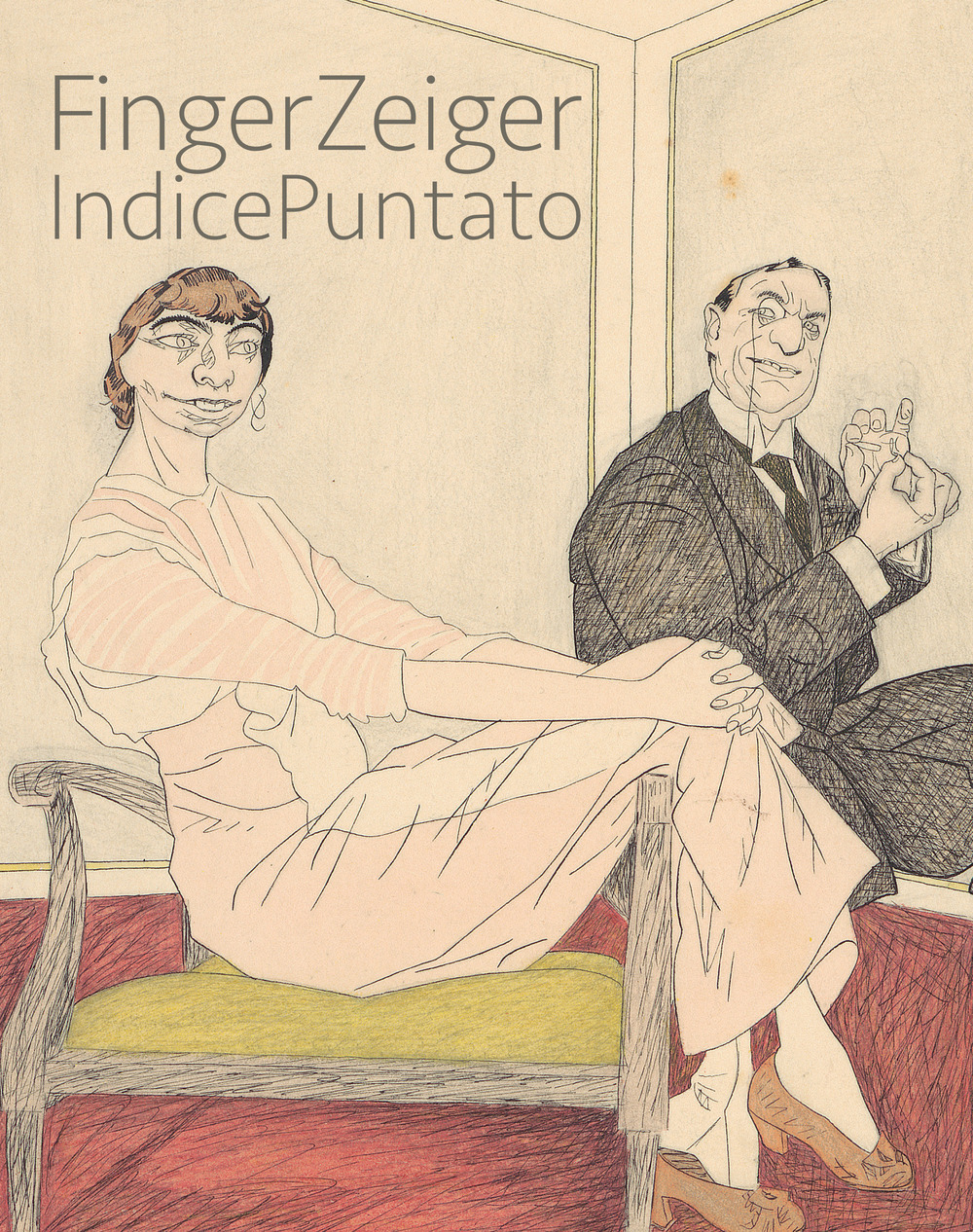 FingerZeiger. Politik, Frauen, Kunst, Lebensart: Karikaturen aus 150 Jahren–IndicePuntato. Politica, donne, arte, costume: 150 anni di caricature. Catalogo della mostra (Brunico, 15 luglio-20 ottobre 2017)