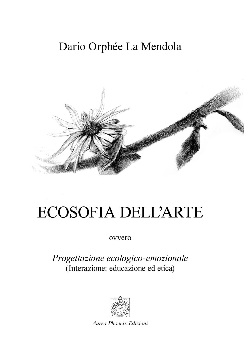 Ecosofia dell'arte. Progettazione ecologico-emozionale. (Interazione: educazione ed etica)