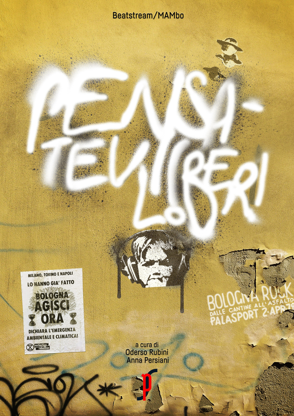 Pensatevi liberi. Bologna Rock 1979. Catalogo della mostra (Bologna, 17 maggio-29 settembre 2019). Ediz. italiana e inglese