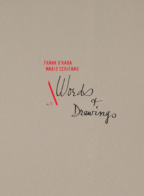 Words & Drawings. Frank O'Hara Mario Schifano. Ediz. italiana e inglese
