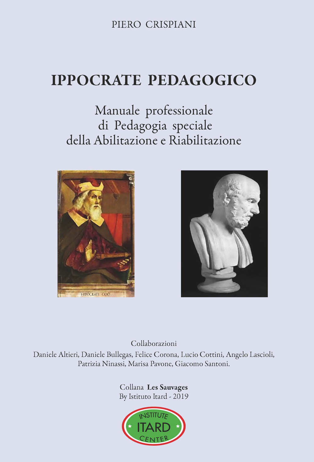 Ippocrate pedagogico. Manuale professionale di pedagogia speciale della abilitazione e riabilitazione