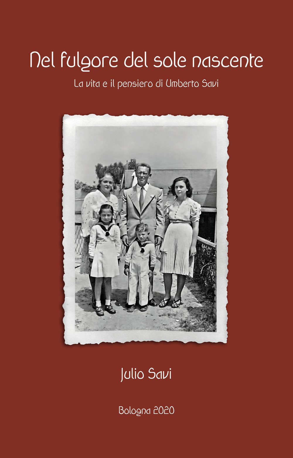Nel fulgore del sole nascente. La vita ed il pensiero di Umberto Savi