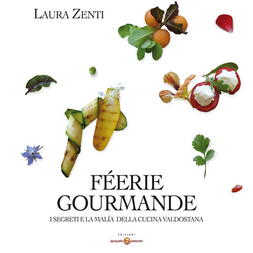 Féerie Gourmand. I segreti e la malìa della cucina valdostana
