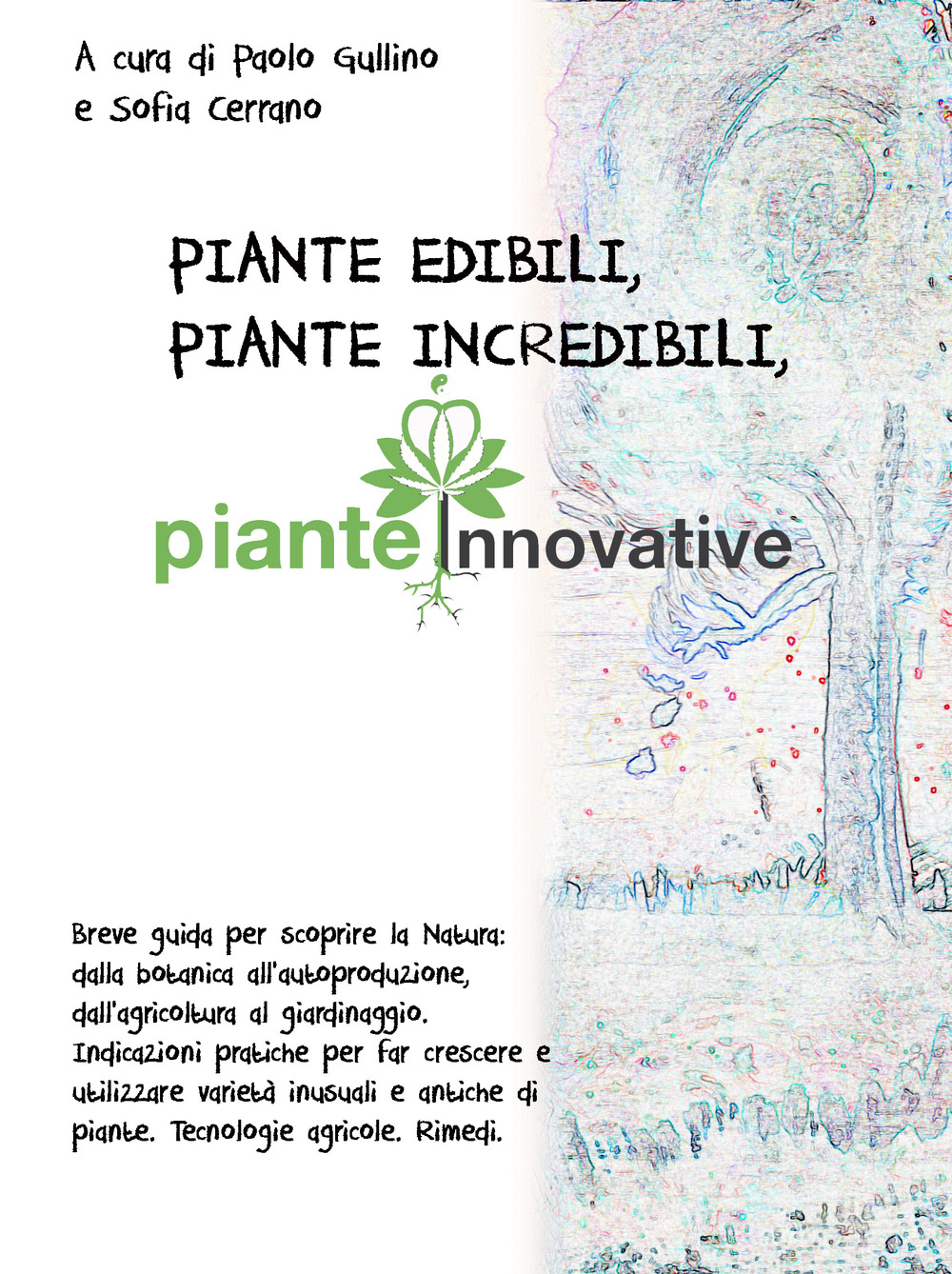 Piante edibili, piante incredibili, piante innovative. Vol. 1