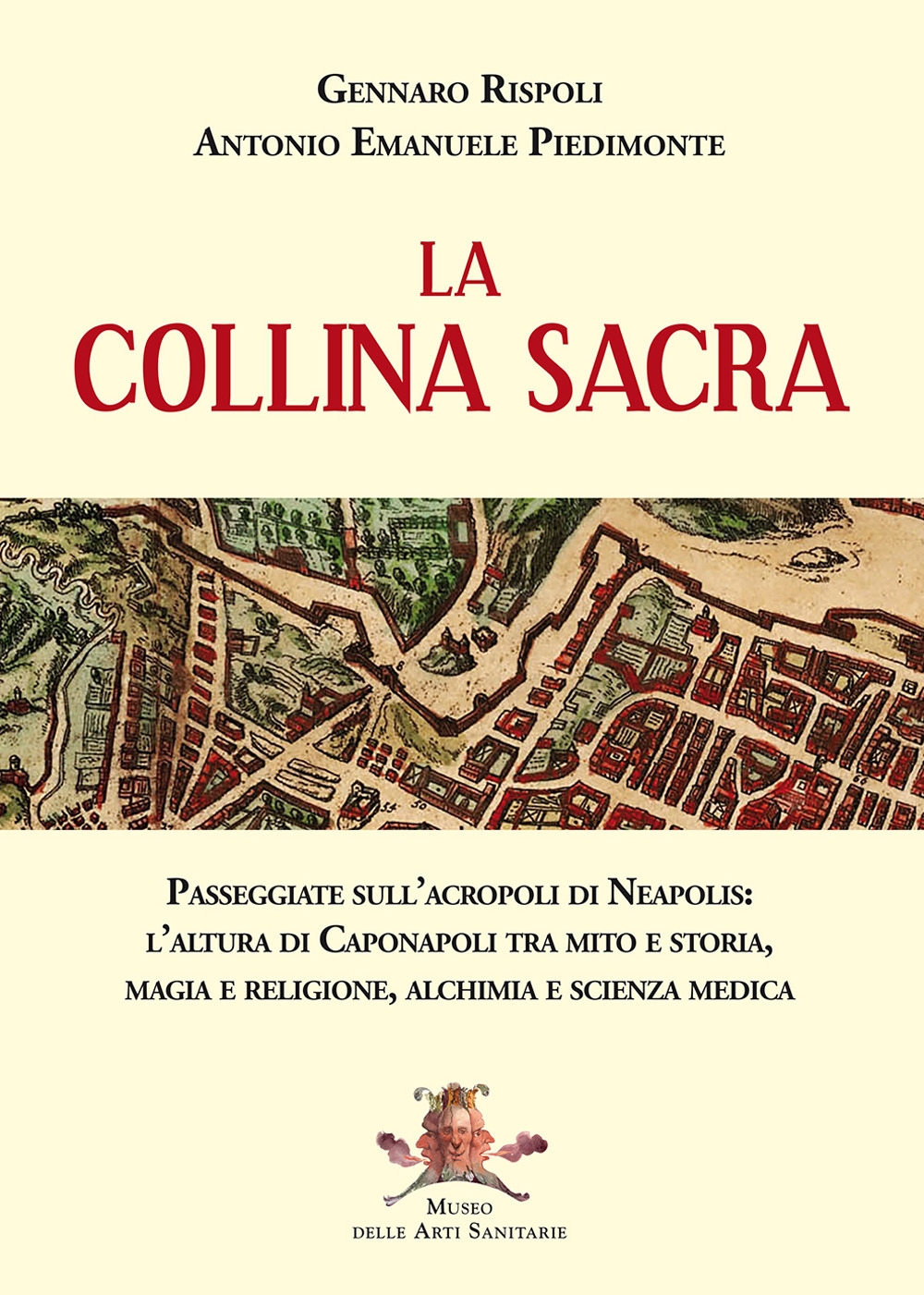 La collina sacra. Passeggiate sull’acropoli di Neapolis: l’altura di Caponapoli tra mito e storia, magia e religione, alchimia e scienza medica