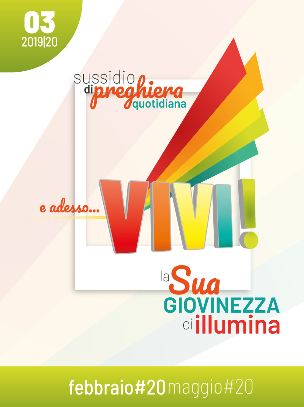 E adesso... vivi! La Sua giovinezza ci illumina. Sussidio di preghiera quotidiana. Vol. 3