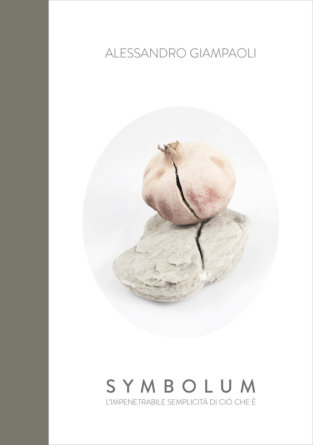 Alessandro Giampaoli. Symbolum. L'impenetrabile semplicità di ciò che è. Catalogo della mostra (Genga, 4 agosto-9 settembre 2018)