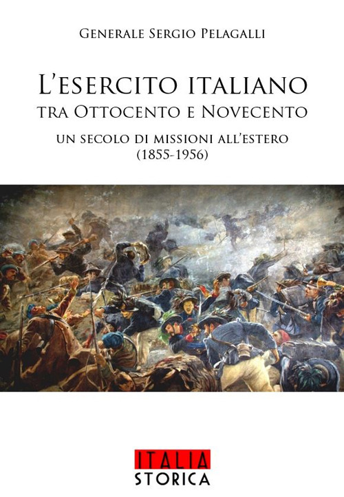 L'esercito italiano tra Ottocento e Novecento. Un secolo di missioni all’estero (1855-1956)