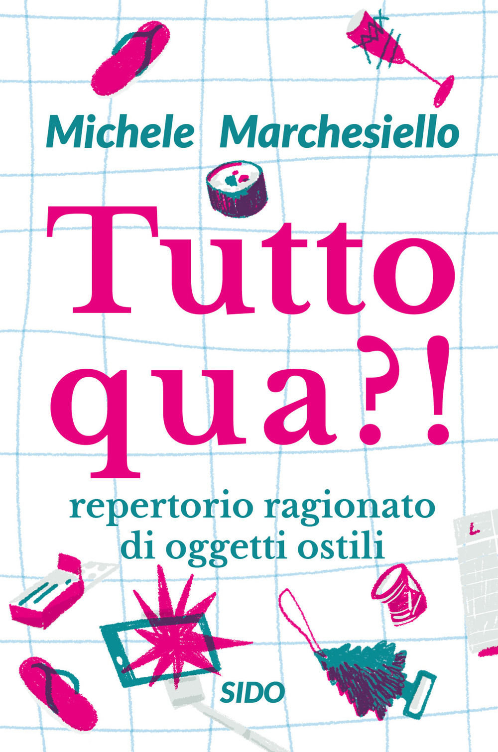 Tutto qua?! Repertorio ragionato di oggetti ostili